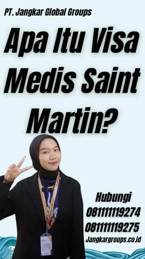 Apa Itu Visa Medis Saint Martin?