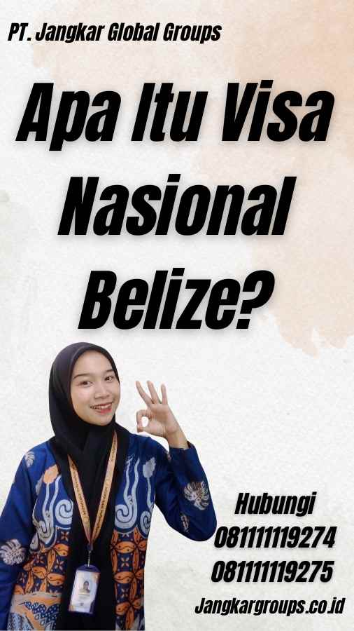 Apa Itu Visa Nasional Belize?