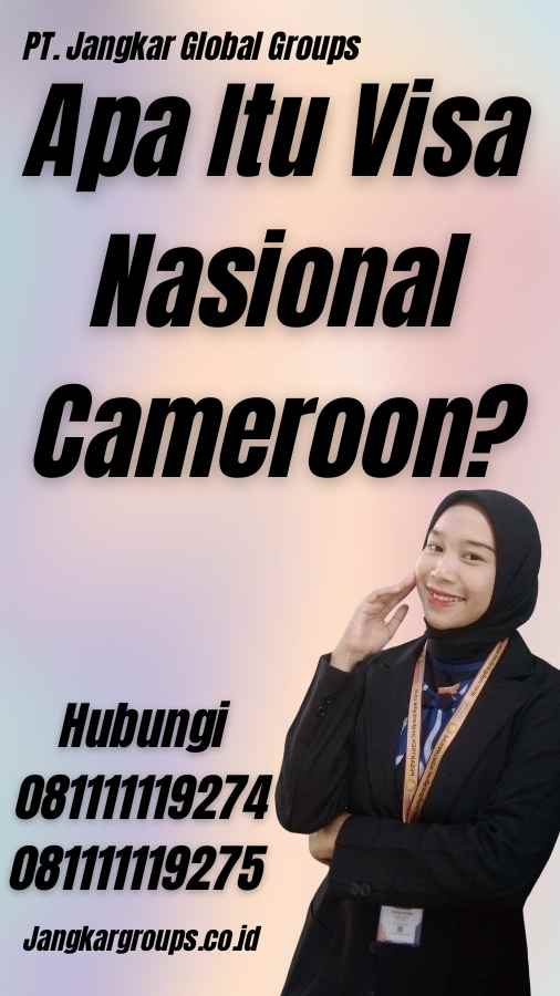 Apa Itu Visa Nasional Cameroon?