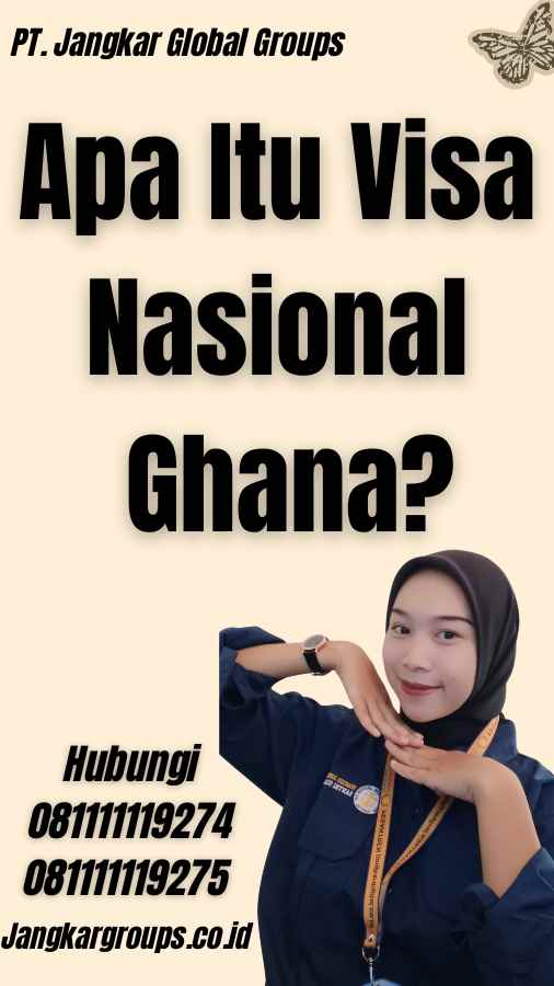 Apa Itu Visa Nasional Ghana?