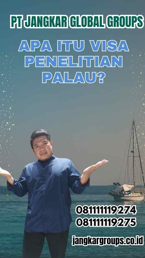 Apa Itu Visa Penelitian Palau?