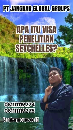 Apa Itu Visa Penelitian Seychelles?