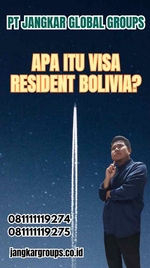 Apa Itu Visa Resident Bolivia?