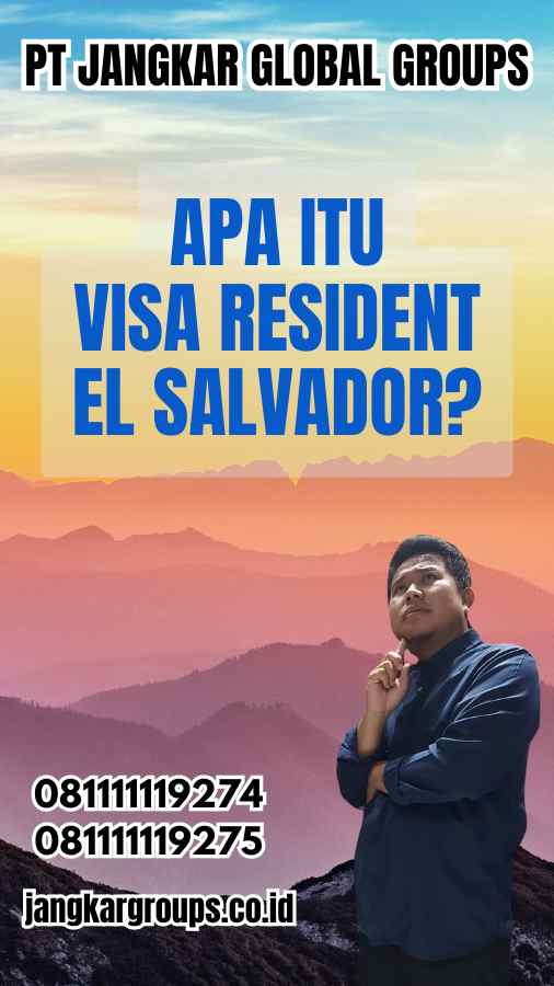 Apa Itu Visa Resident El Salvador?