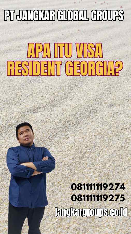 Apa Itu Visa Resident Georgia?