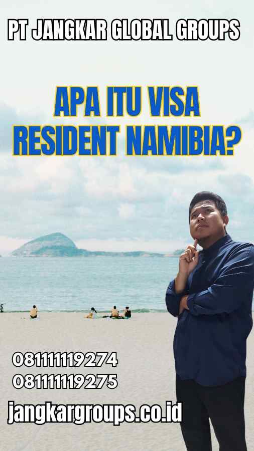 Apa Itu Visa Resident Namibia?