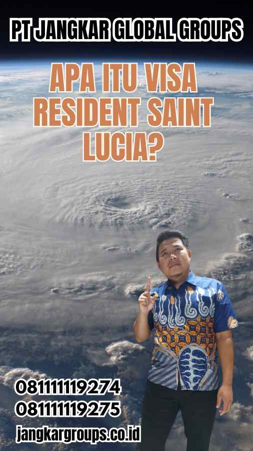 Apa Itu Visa Resident Saint Lucia?