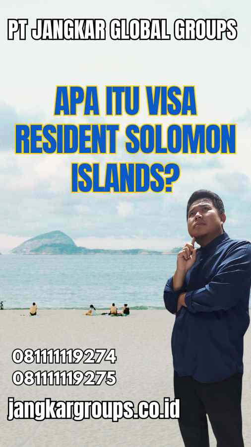 Apa Itu Visa Resident Solomon Islands?