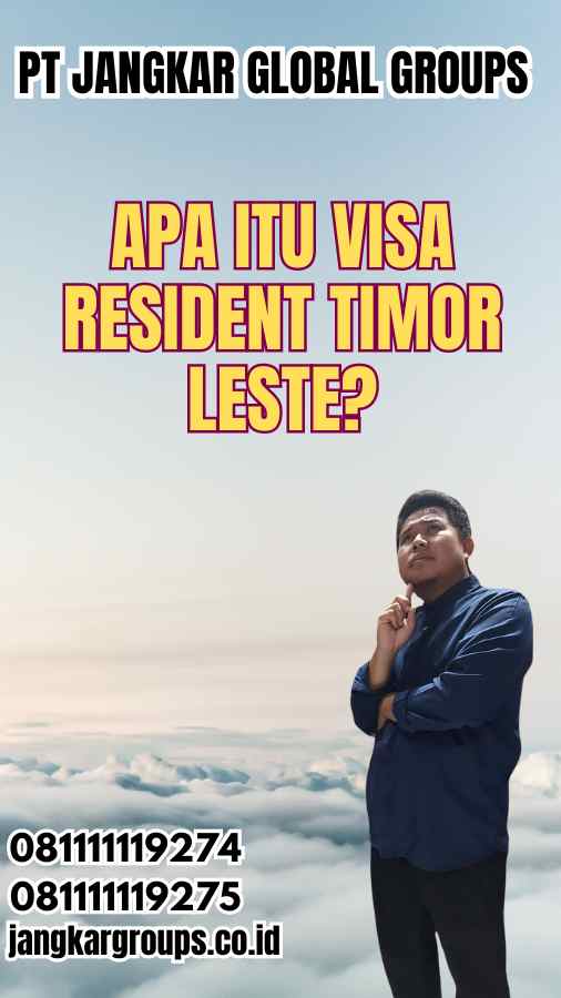 Apa Itu Visa Resident Timor Leste?