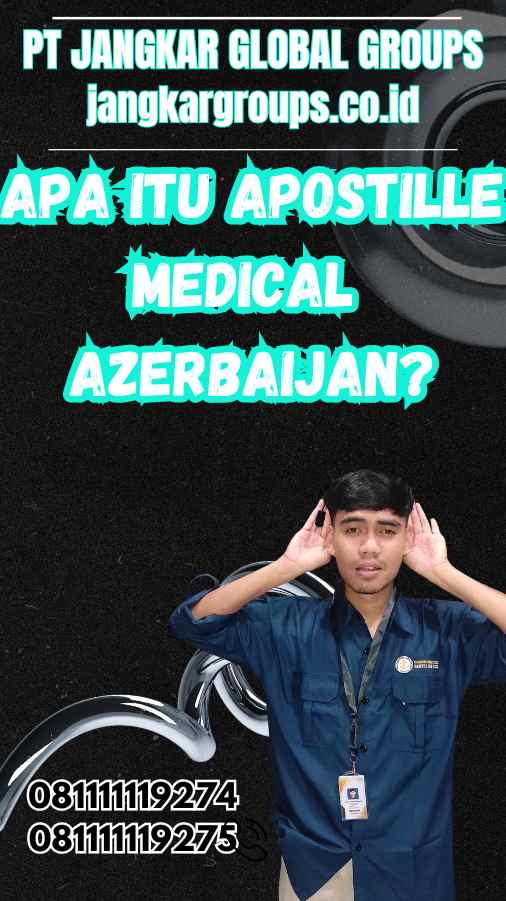 Apa itu Apostille Medical Azerbaijan?