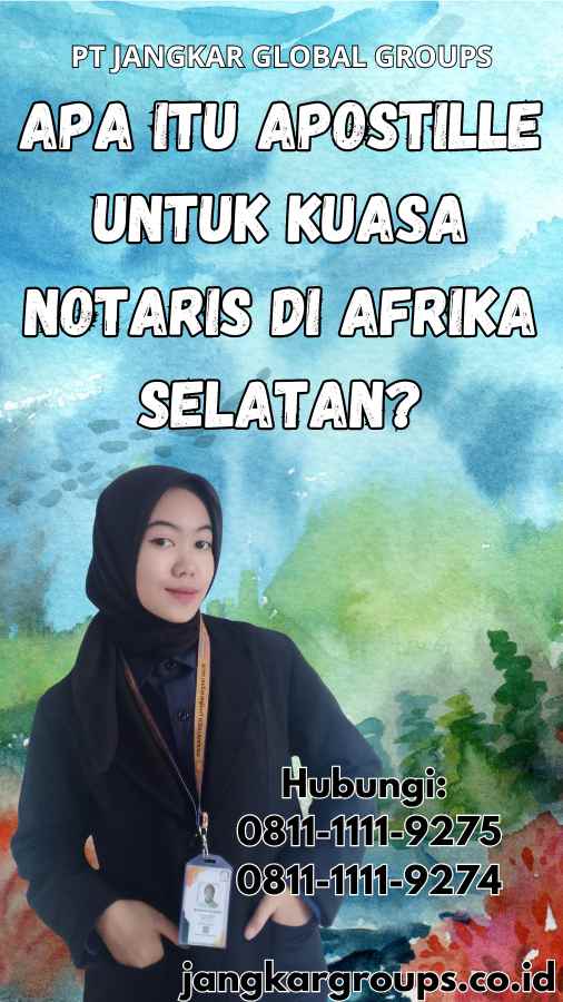 Apa itu Apostille untuk Kuasa Notaris di Afrika Selatan