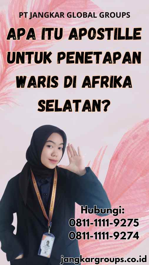 Apa itu Apostille untuk Penetapan Waris di Afrika Selatan