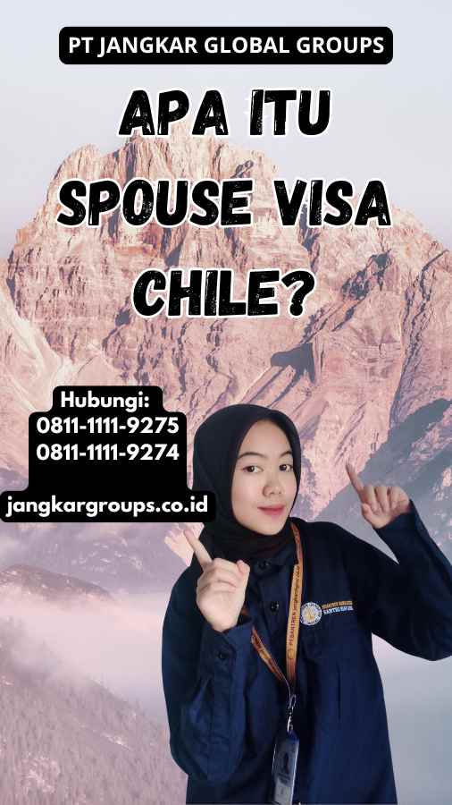 Apa itu Spouse Visa Chile?