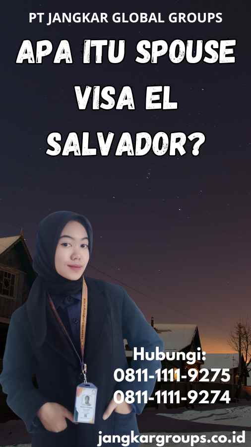 Apa itu Spouse Visa El Salvador