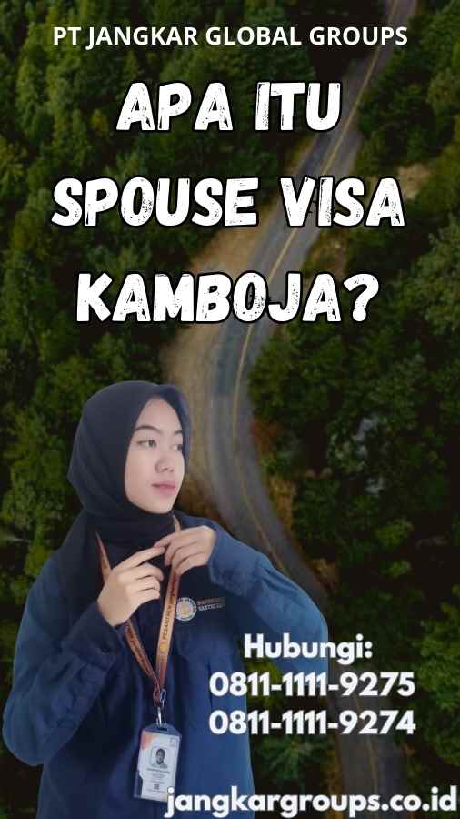 Apa itu Spouse Visa Kamboja