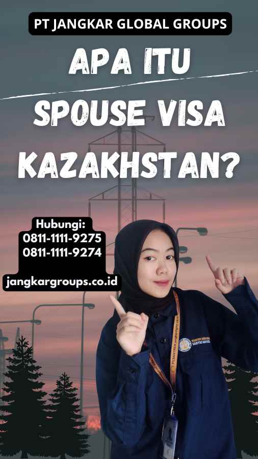 Apa itu Spouse Visa Kazakhstan