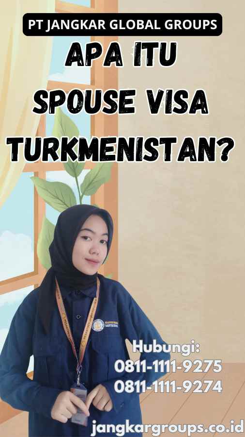 Apa itu Spouse Visa Turkmenistan