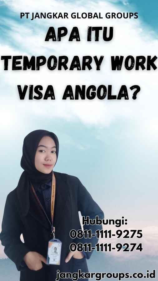 Apa itu Temporary Work Visa Angola