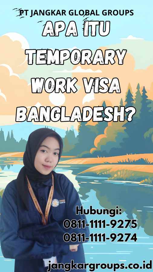 Apa itu Temporary Work Visa Bangladesh