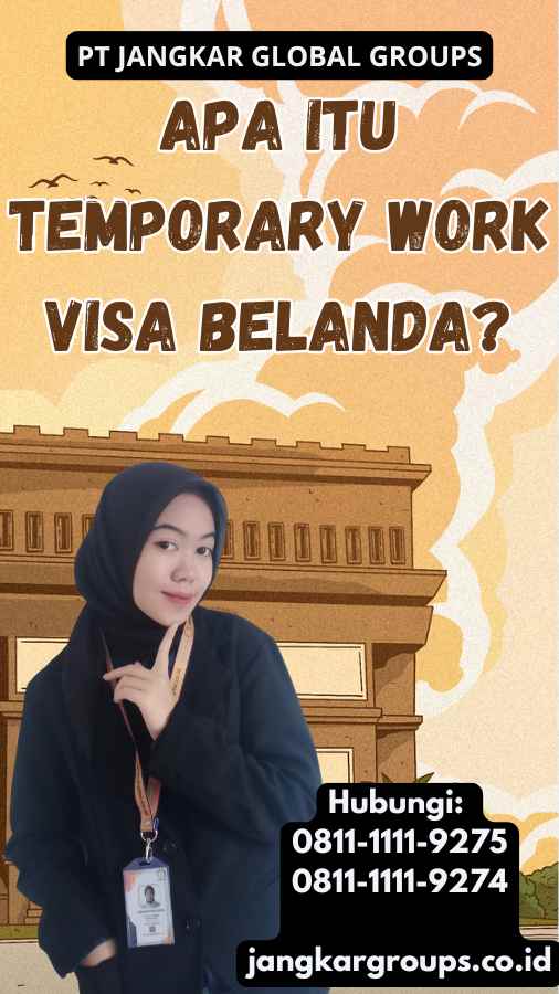 Apa itu Temporary Work Visa Belanda