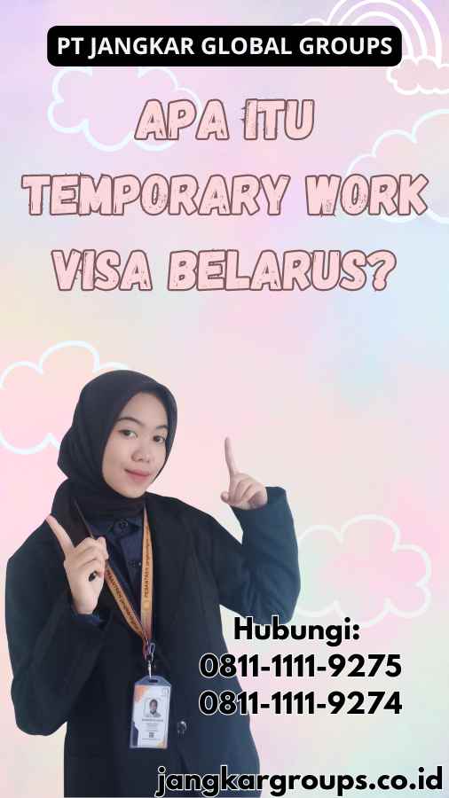 Apa itu Temporary Work Visa Belarus