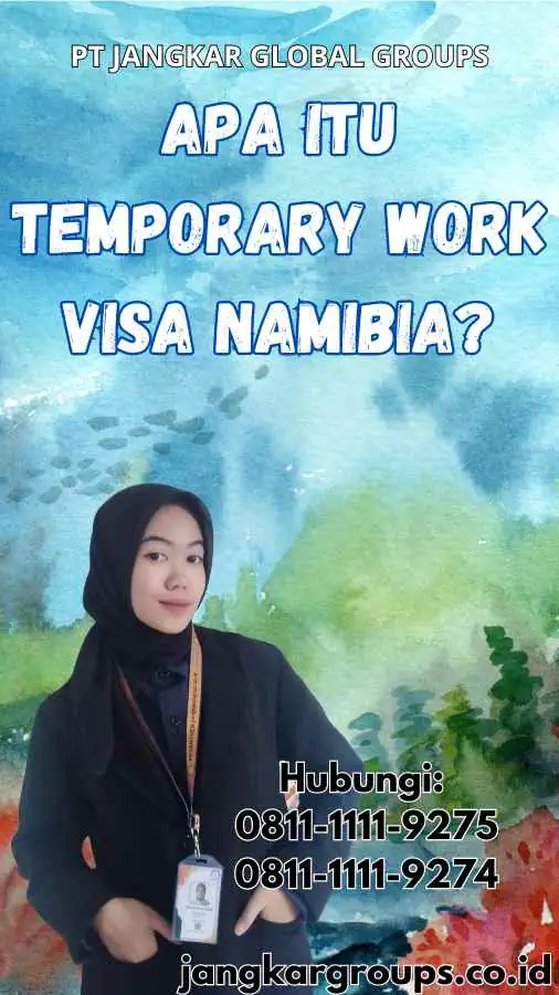 Apa itu Temporary Work Visa Namibia