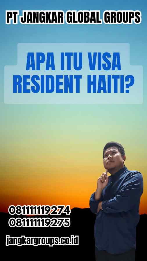 Apa itu Visa Resident Haiti?