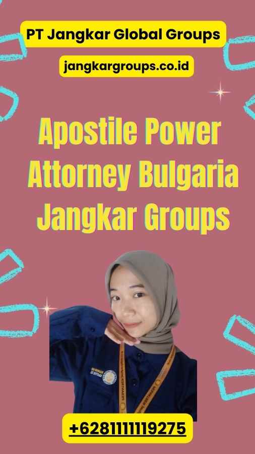 Apostile Power Attorney Bulgaria Jangkar Groups