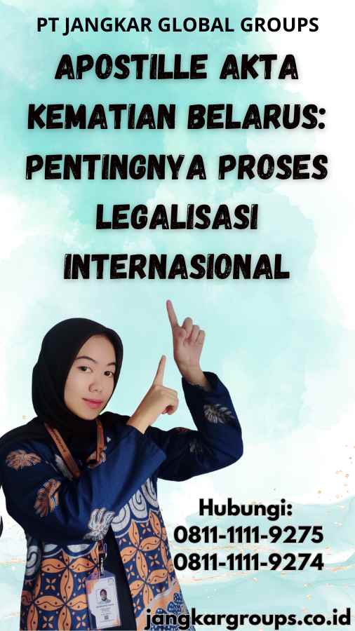 Apostille Akta Kematian Belarus: Pentingnya Proses Legalisasi Internasional