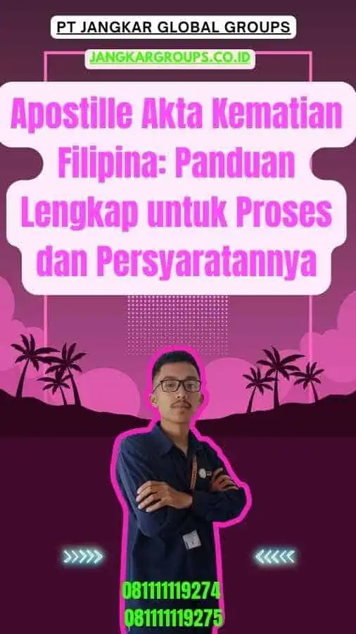 Apostille Akta Kematian Filipina Panduan Lengkap untuk Proses dan Persyaratannya