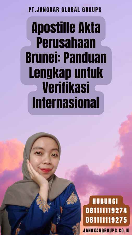 Apostille Akta Perusahaan Brunei Panduan Lengkap untuk Verifikasi Internasional