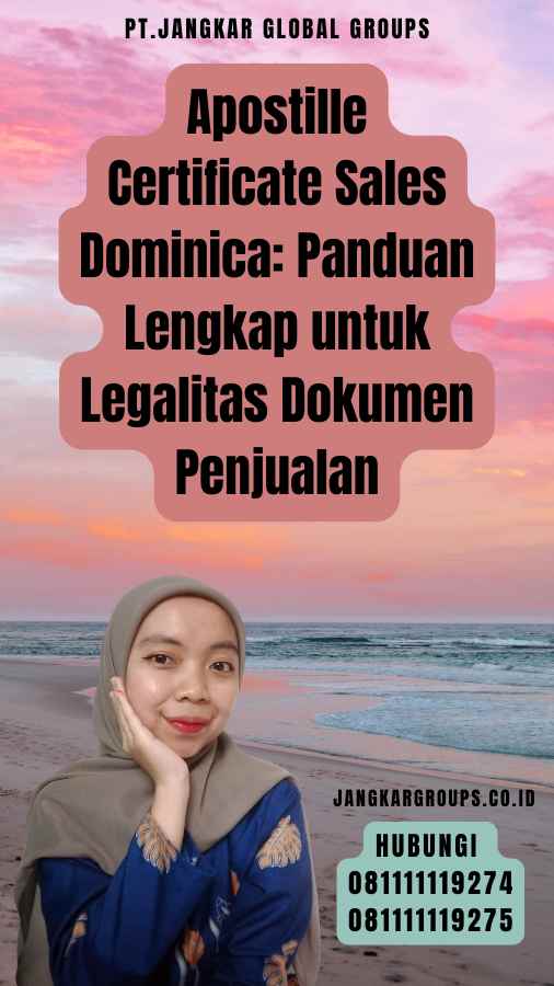 Apostille Certificate Sales Dominica Panduan Lengkap untuk Legalitas Dokumen Penjualan