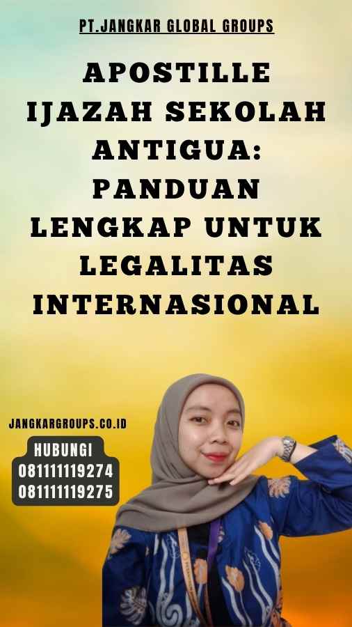 Apostille Ijazah Sekolah Antigua Panduan Lengkap untuk Legalitas Internasional