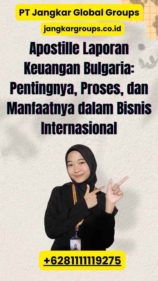 Apostille Laporan Keuangan Bulgaria Pentingnya, Proses, dan Manfaatnya dalam Bisnis Internasional