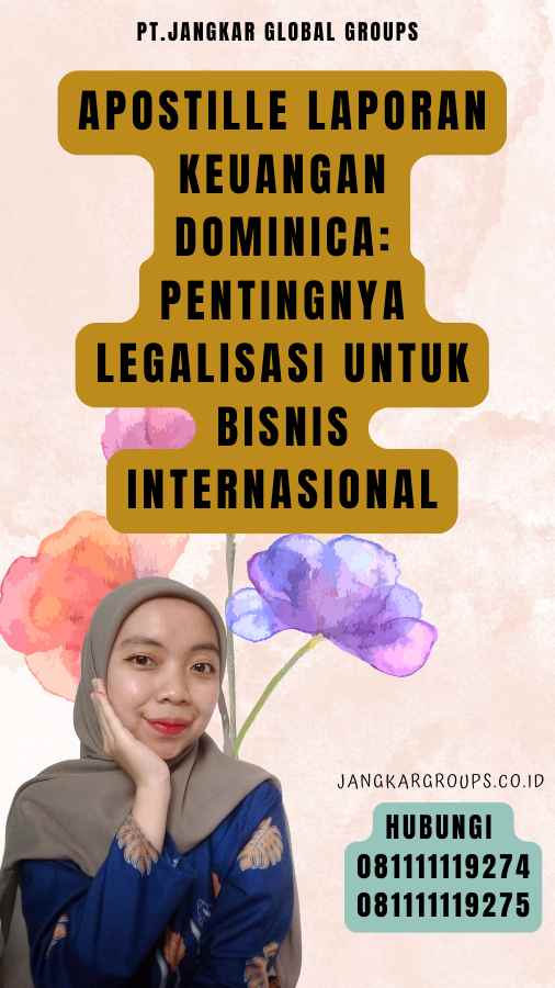 Apostille Laporan Keuangan Dominica Pentingnya Legalisasi untuk Bisnis Internasional