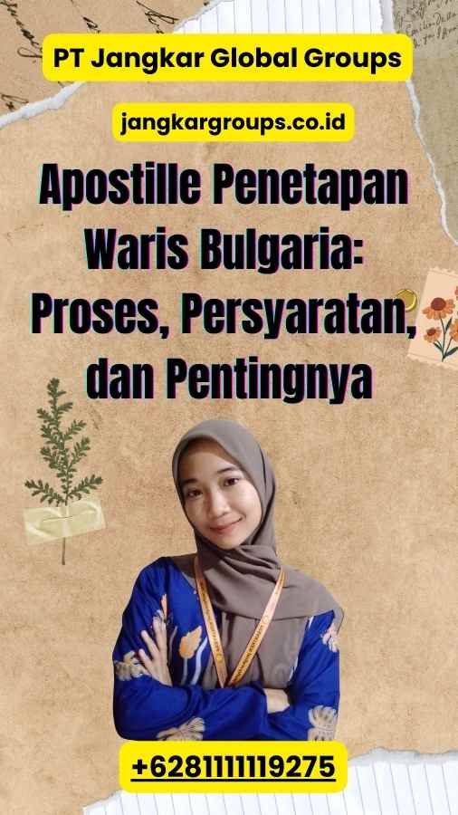 Apostille Penetapan Waris Bulgaria Proses, Persyaratan, dan Pentingnya