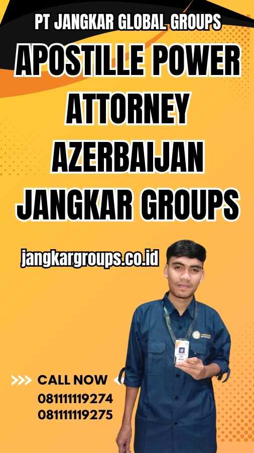 Apostille Power Attorney Azerbaijan Jangkar Groups