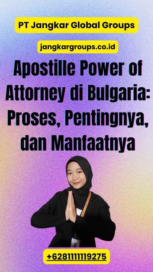 Apostille Power of Attorney di Bulgaria: Proses, Pentingnya, dan Manfaatnya