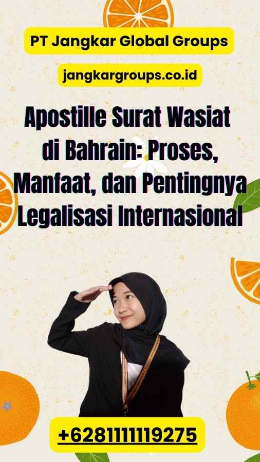 Apostille Surat Wasiat di Bahrain: Proses, Manfaat, dan Pentingnya Legalisasi Internasional