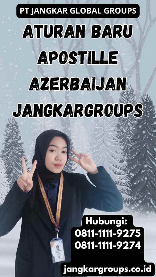 Aturan Baru Apostille Azerbaijan Jangkargroups