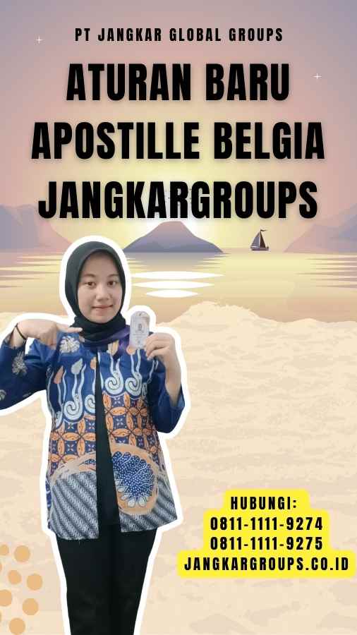 Aturan Baru Apostille Belgia Jangkargroups