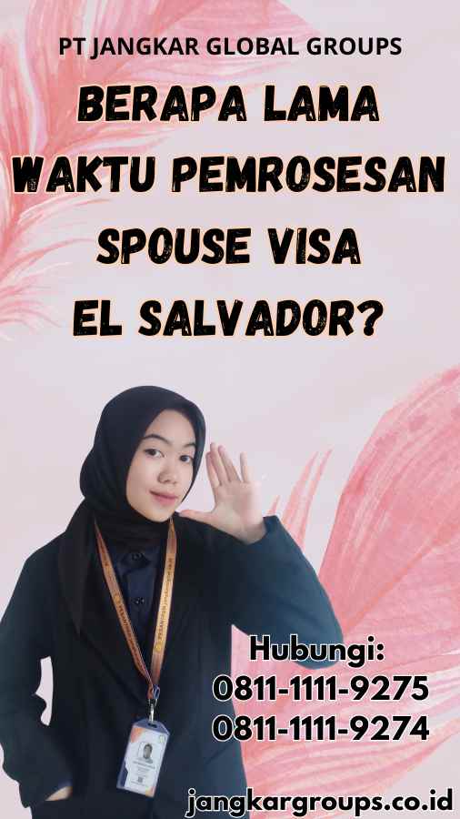 Berapa Lama Waktu Pemrosesan Spouse Visa El Salvador