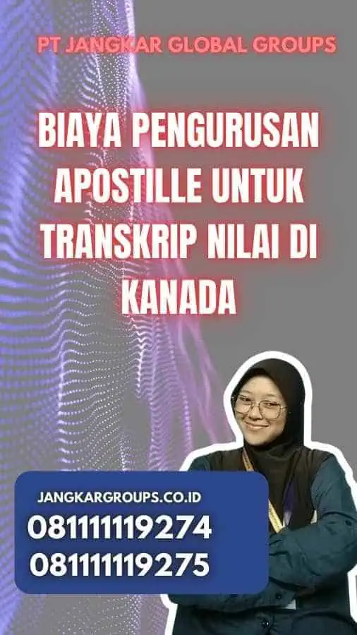 Biaya Pengurusan Apostille untuk Transkrip Nilai di Kanada