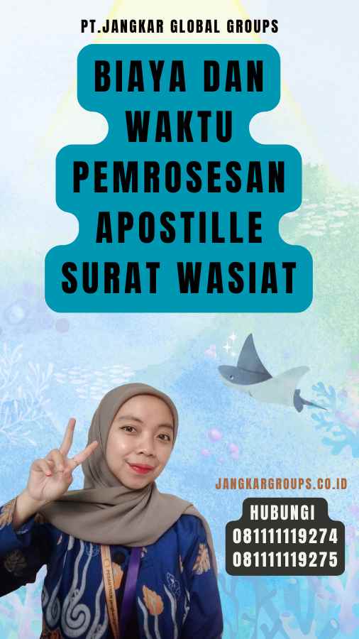 Biaya dan Waktu Pemrosesan Apostille Surat Wasiat