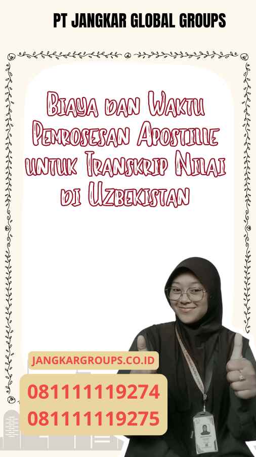 Biaya dan Waktu Pemrosesan Apostille untuk Transkrip Nilai di Uzbekistan