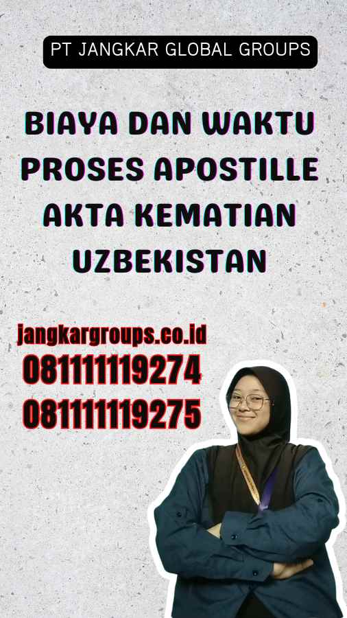 Biaya dan Waktu Proses Apostille Akta Kematian Uzbekistan