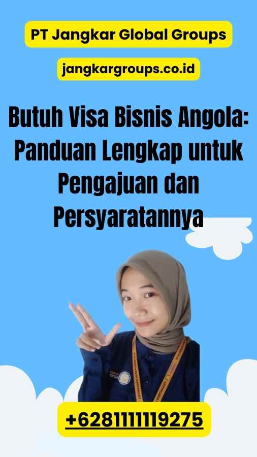 Butuh Visa Bisnis Angola Panduan Lengkap untuk Pengajuan dan Persyaratannya