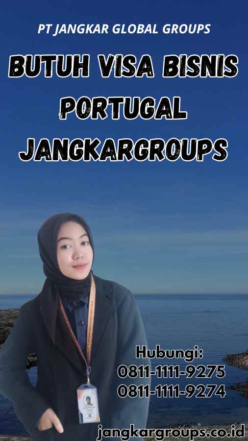 Butuh Visa Bisnis Portugal Jangkargroups