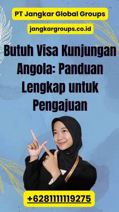 Butuh Visa Kunjungan Angola Panduan Lengkap untuk Pengajuan