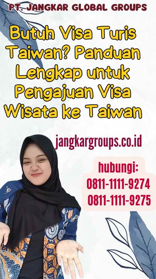 Butuh Visa Turis Taiwan Panduan Lengkap untuk Pengajuan Visa Wisata ke Taiwan